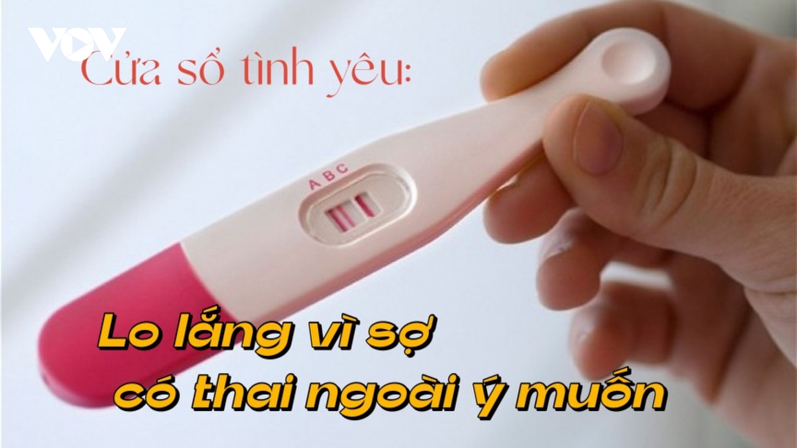 Lo lắng vì sợ có thai ngoài ý muốn